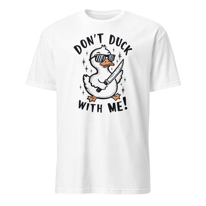 White t-shirt with a graphic of a duck wearing sunglasses and text 'Don't Duck with Me!' on a white background