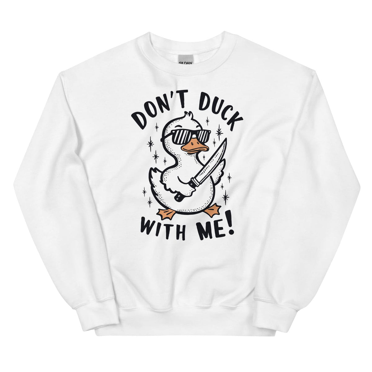 White sweatshirt with a graphic of a duck wearing sunglasses and holding a knife, with text 'Don't Duck with Me!' on a white background.