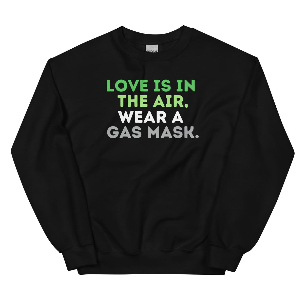 Black aromantic sweatshirt with text 'LOVE IS IN THE AIR, WEAR A GAS MASK' on a white background