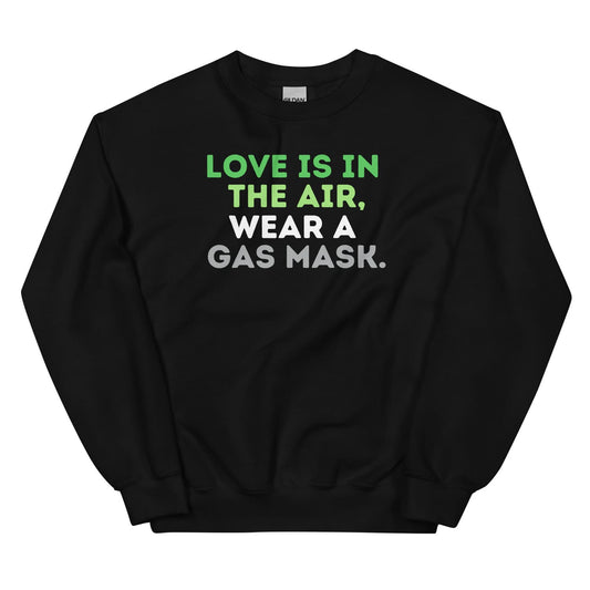Black aromantic sweatshirt with text 'LOVE IS IN THE AIR, WEAR A GAS MASK' on a white background