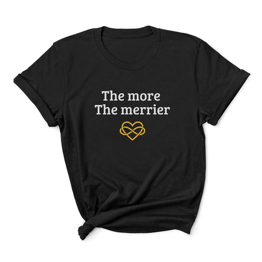 Black t-shirt with 'The more The merrier' text and heart design on a white background: Subtle Polyamory Shirt, Funny Open Relationship Tee, Polyamorous Pride T-Shirt, Non Monogamy, Polycule Gift For Big Middle Little Spoon