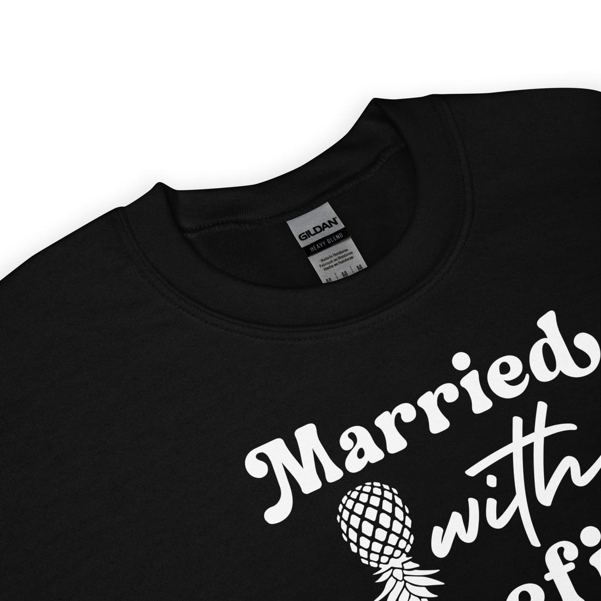 Black sweatshirt detail with 'Married with benefits' Pineapple text and Gildan label on a white background