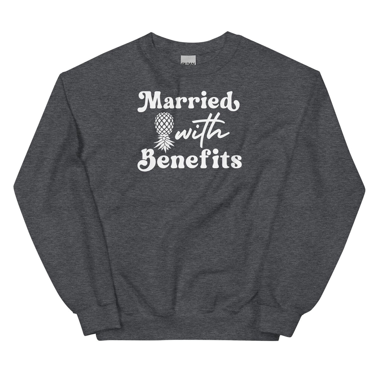 Dark gray swingers sweatshirt with pineapple 'Married with Benefits' text on a white background