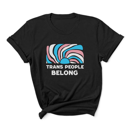 Black t-shirt with a modern graphic and 'Trans People Belong' text on a white background