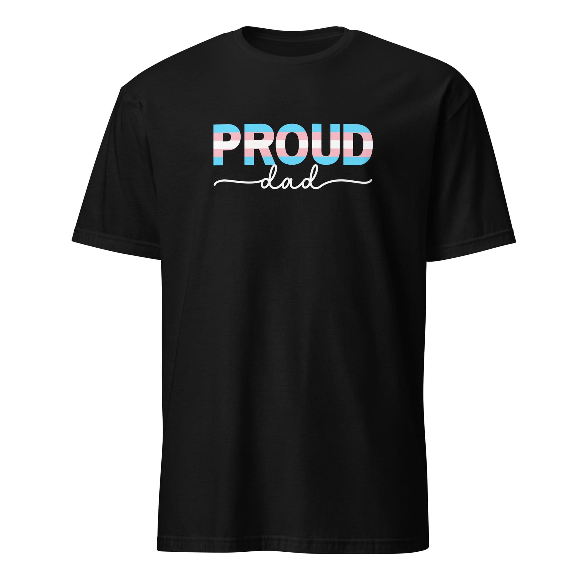 Black t-shirt with 'PROUD dad' text in trans pride flag colorful letters on a white background