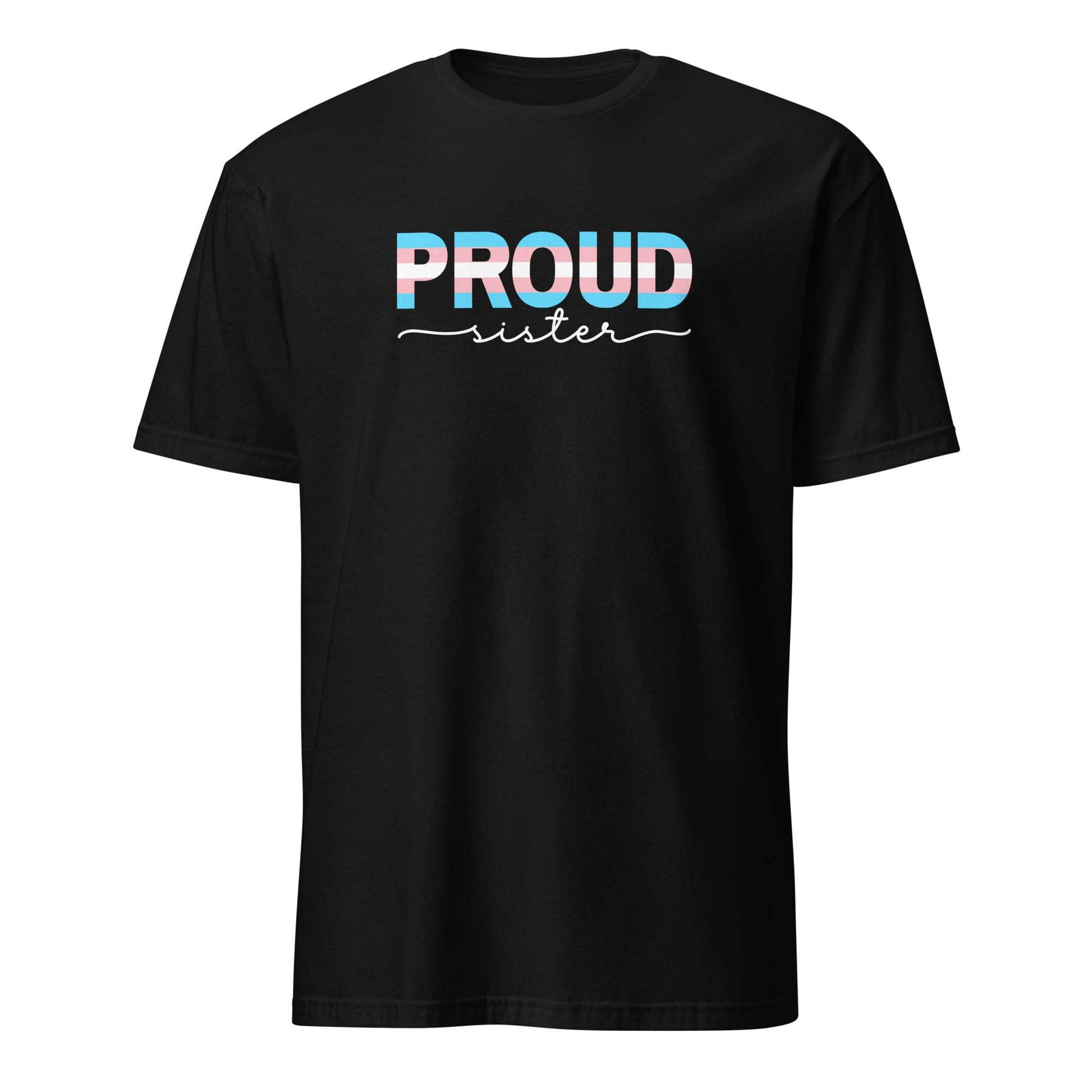 Black transgender ally t-shirt with 'PROUD sister' text in colorful letters on a white background