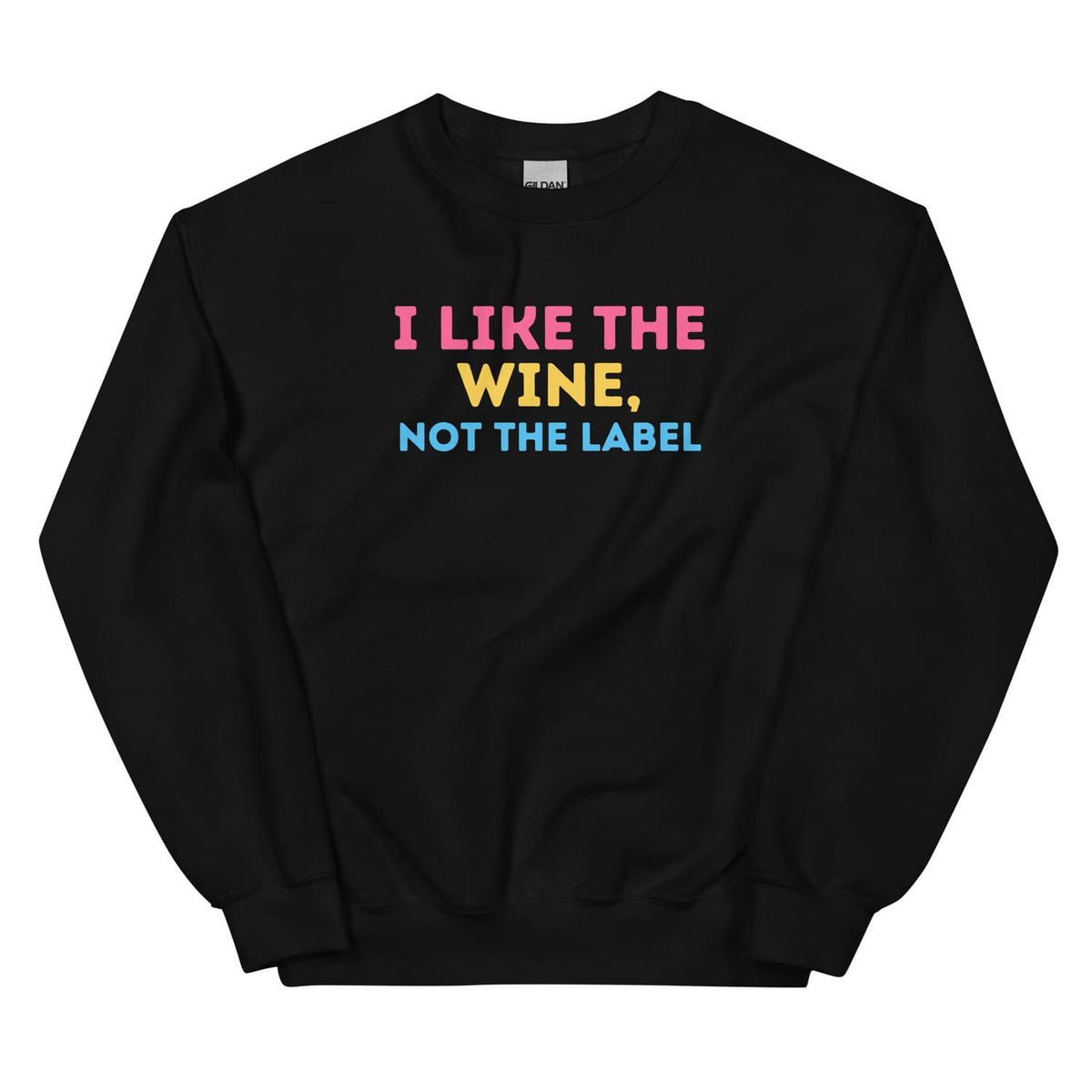 Black pansexual sweatshirt with colorful text 'I LIKE THE WINE, NOT THE LABEL' on a white background