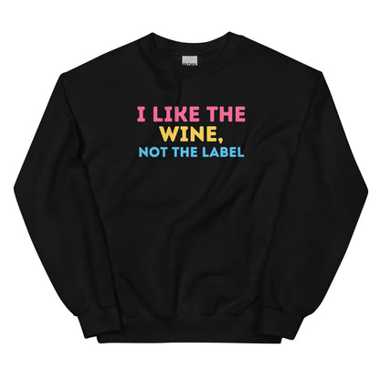 Black pansexual sweatshirt with colorful text 'I LIKE THE WINE, NOT THE LABEL' on a white background
